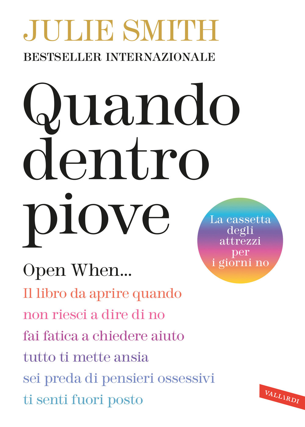 Quando dentro piove. Open When... Il libro da aprire quando non riesci a dire di no, fai fatica a chiedere aiuto, tutto ti mette ansia, sei preda di pensieri ossessivi, ti senti fuori posto