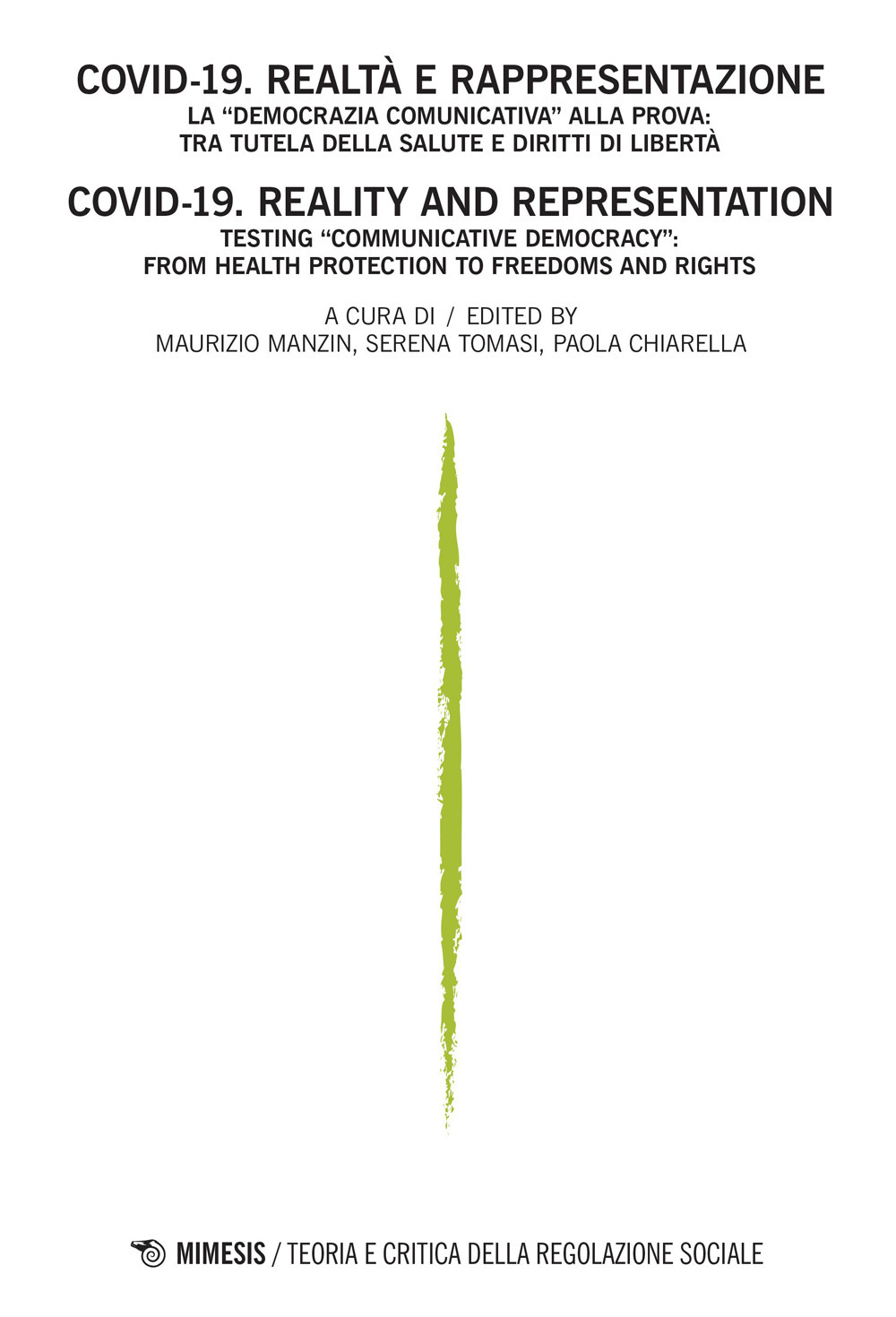 Teoria e critica della regolazione sociale. Ediz. italiana e inglese. Vol. 1: Covid-19. Realtà e rappresentazione. La «democrazia comunicativa» alla prova: tra tutela della salute e diritti di libertà