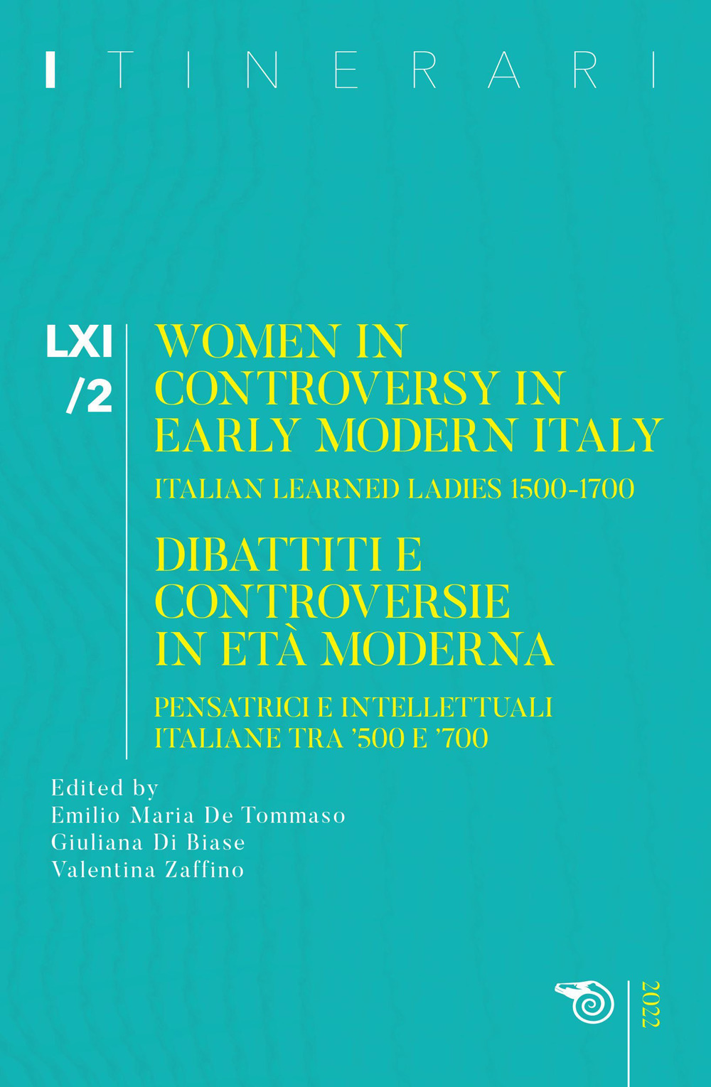 Itinerari. Vol. 61/2: Women in controversy in early modern Itali. Italian learned ladies 1500-1700. Dibattiti e controversie in età moderna. Pensatrici e intellettuali italiane tra '500 e '700