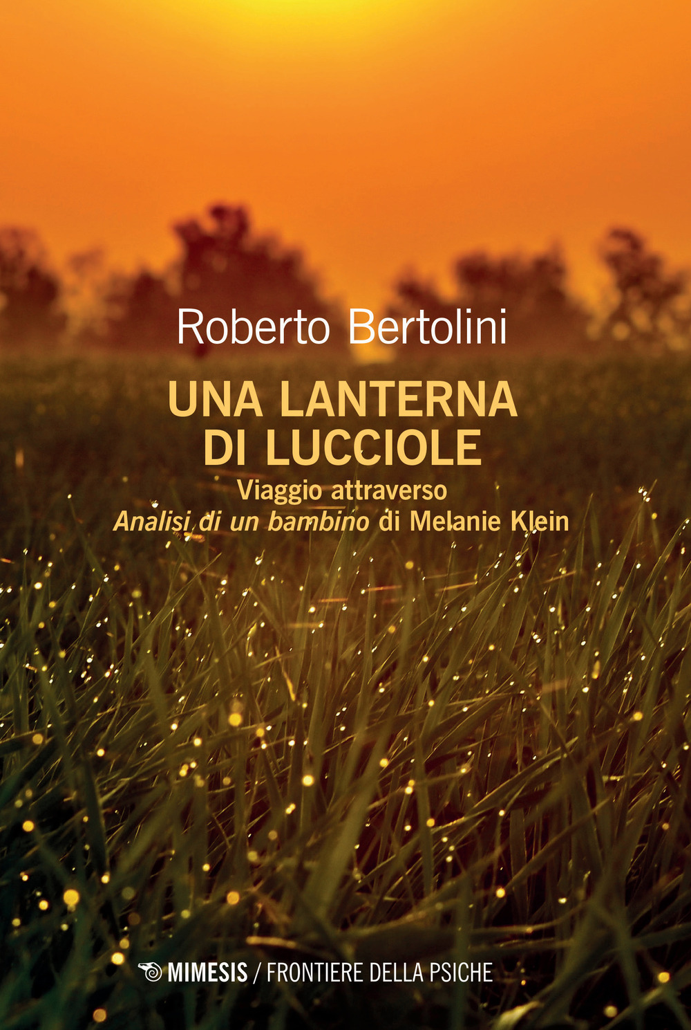 Una lanterna di lucciole. Viaggio attraverso «Analisi di un bambino» di Melanie Klein