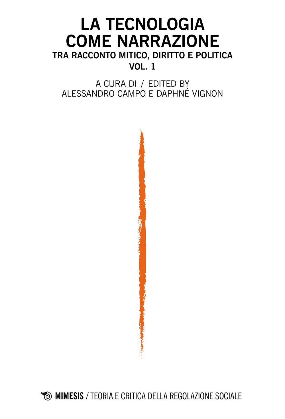 Teoria e critica della regolazione sociale. Vol. 1: La tecnologia come narrazione. Tra racconto mitico, diritto e politica