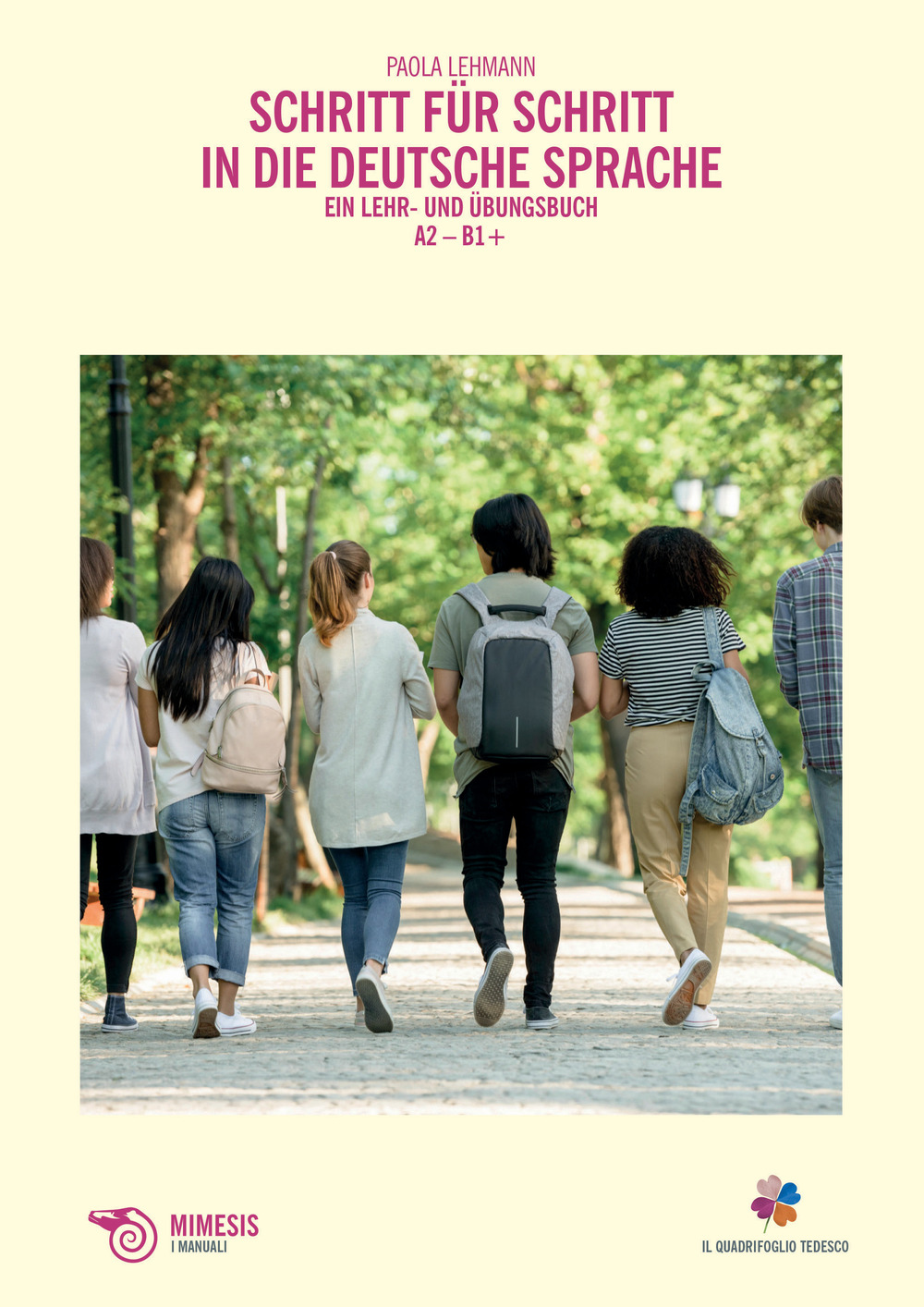 Schritt für Schritt in die Deutsche Sprache. Ein Lehr- und Übungsbuch A2-B1+