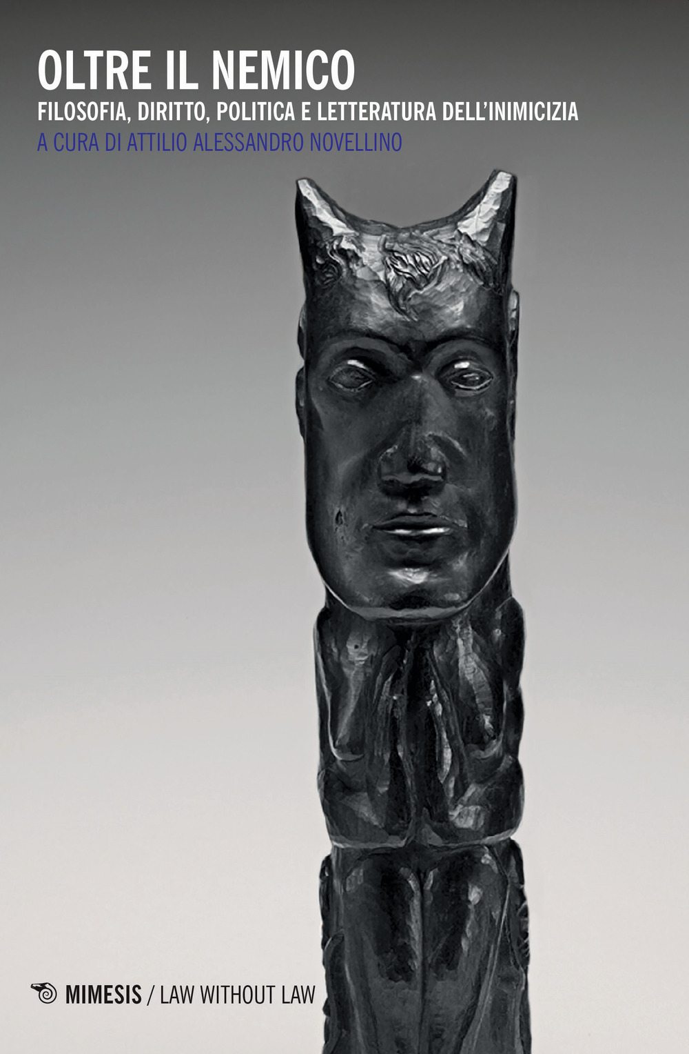 Oltre il nemico. Filosofia, diritto, politica e letteratura dell'inimicizia