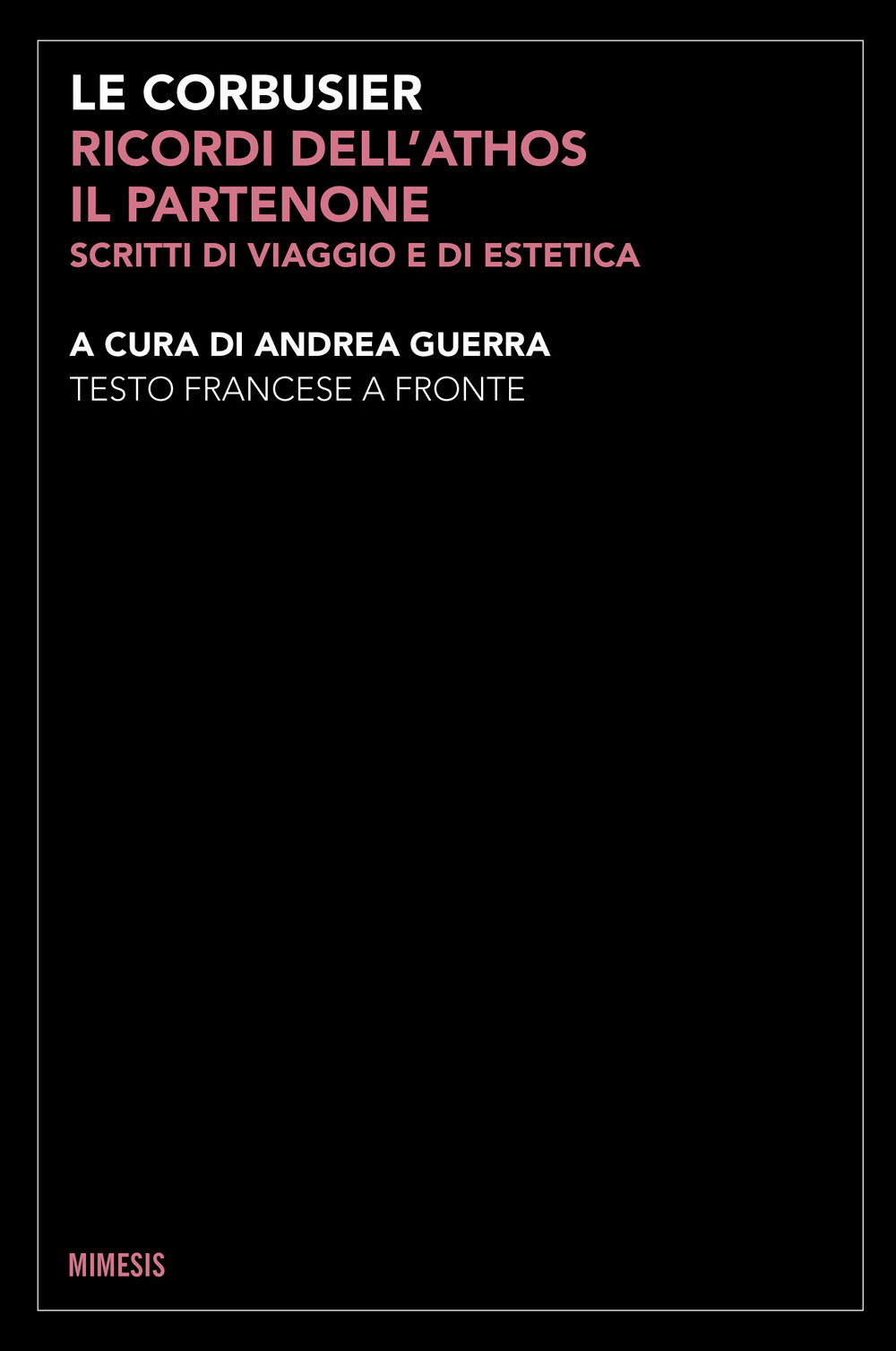 Ricordi dell'Athos, il Partenone. Scritti di viaggio e di estetica. Testo francese a fronte