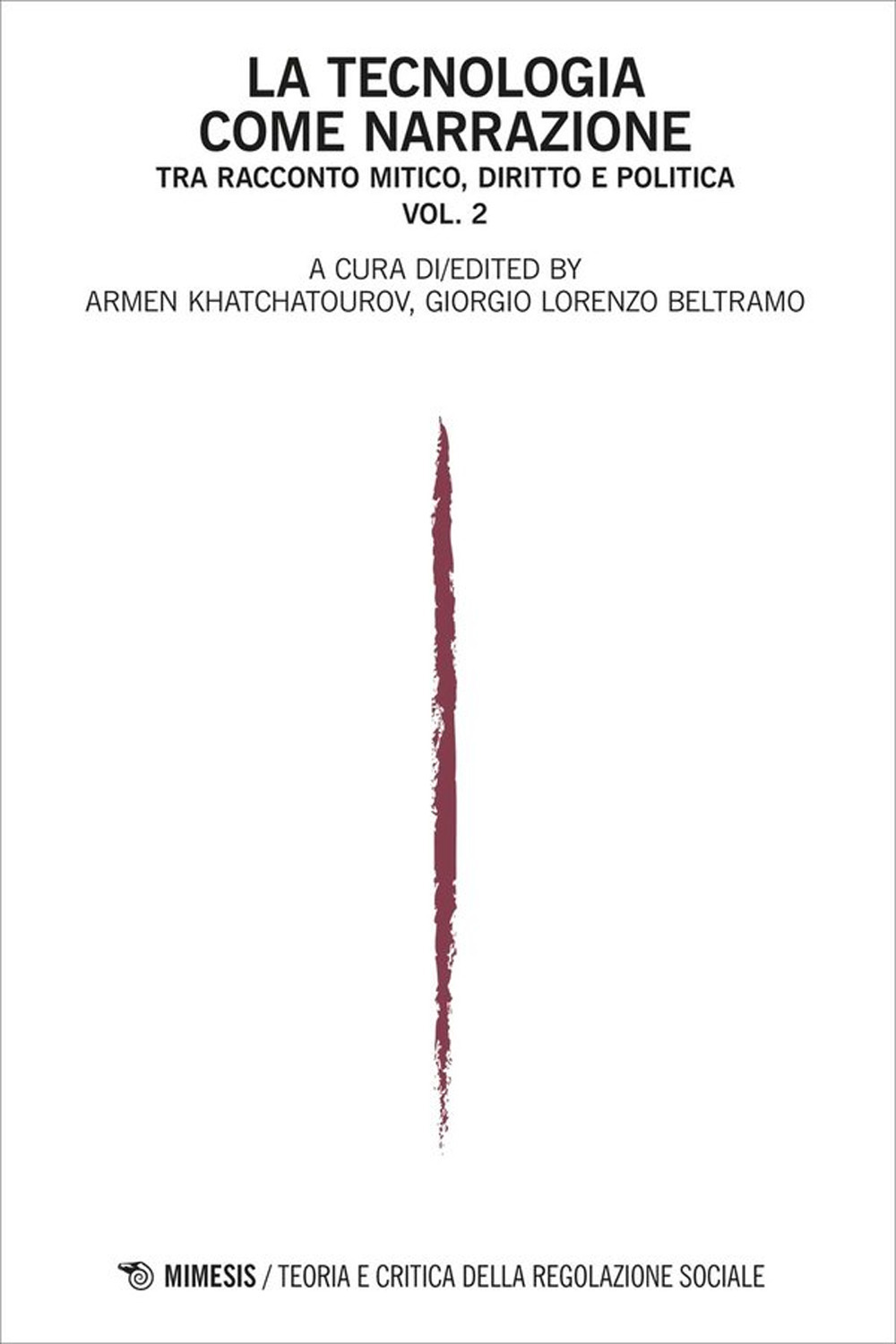 Teoria e critica della regolazione sociale. Vol. 2: La tecnologia come narrazione. Tra racconto mitico, diritto e politica