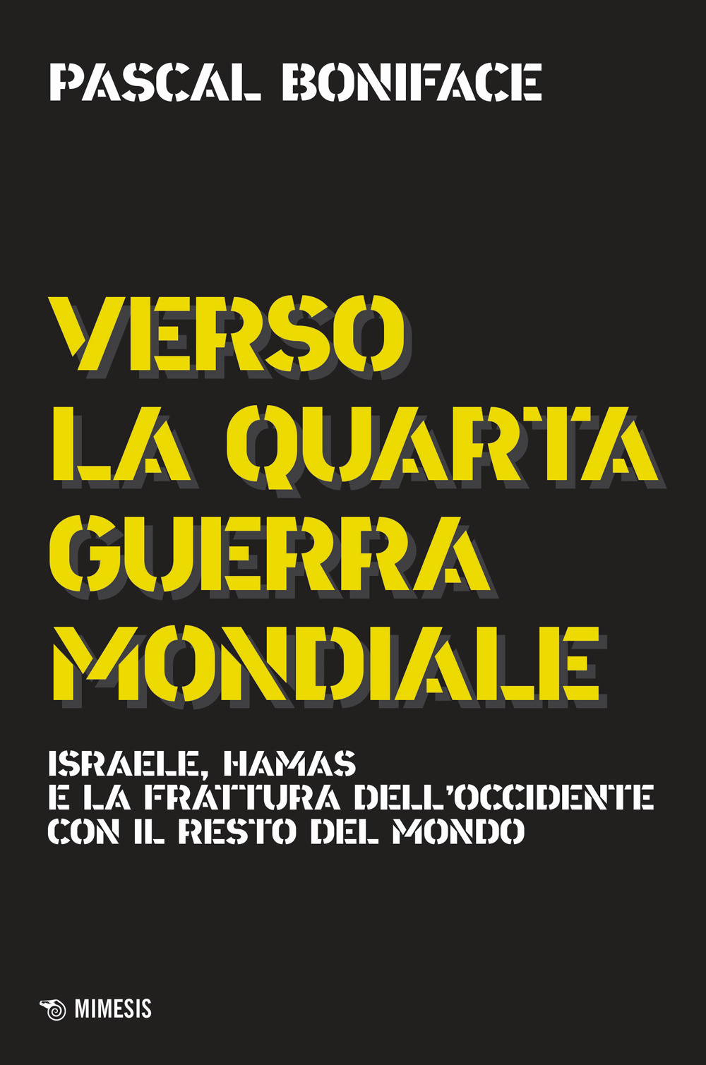 Verso la quarta guerra mondiale. Israele, Hamas e la frattura dell'Occidente con il resto del mondo