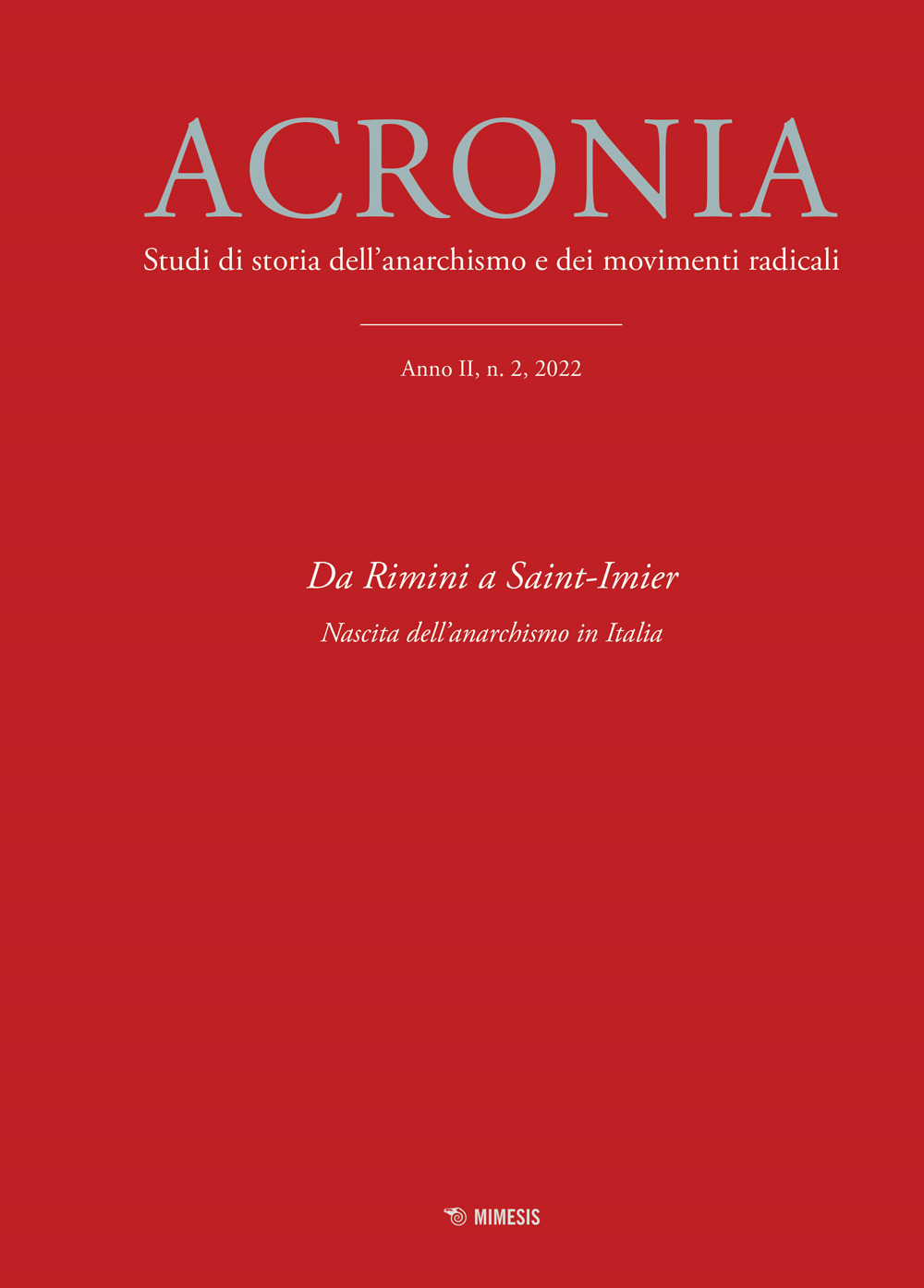 Acronia. Studi di storia dell'anarchismo e dei movimenti radicali. Vol. 2: Da Rimini a Saint-Imier. Nascita dell'anacronismo in Italia