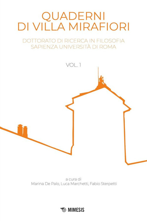 Quaderni di Villa Mirafiori. Dottorato di ricerca in Filosofia Sapienza Università di Roma. Vol. 1