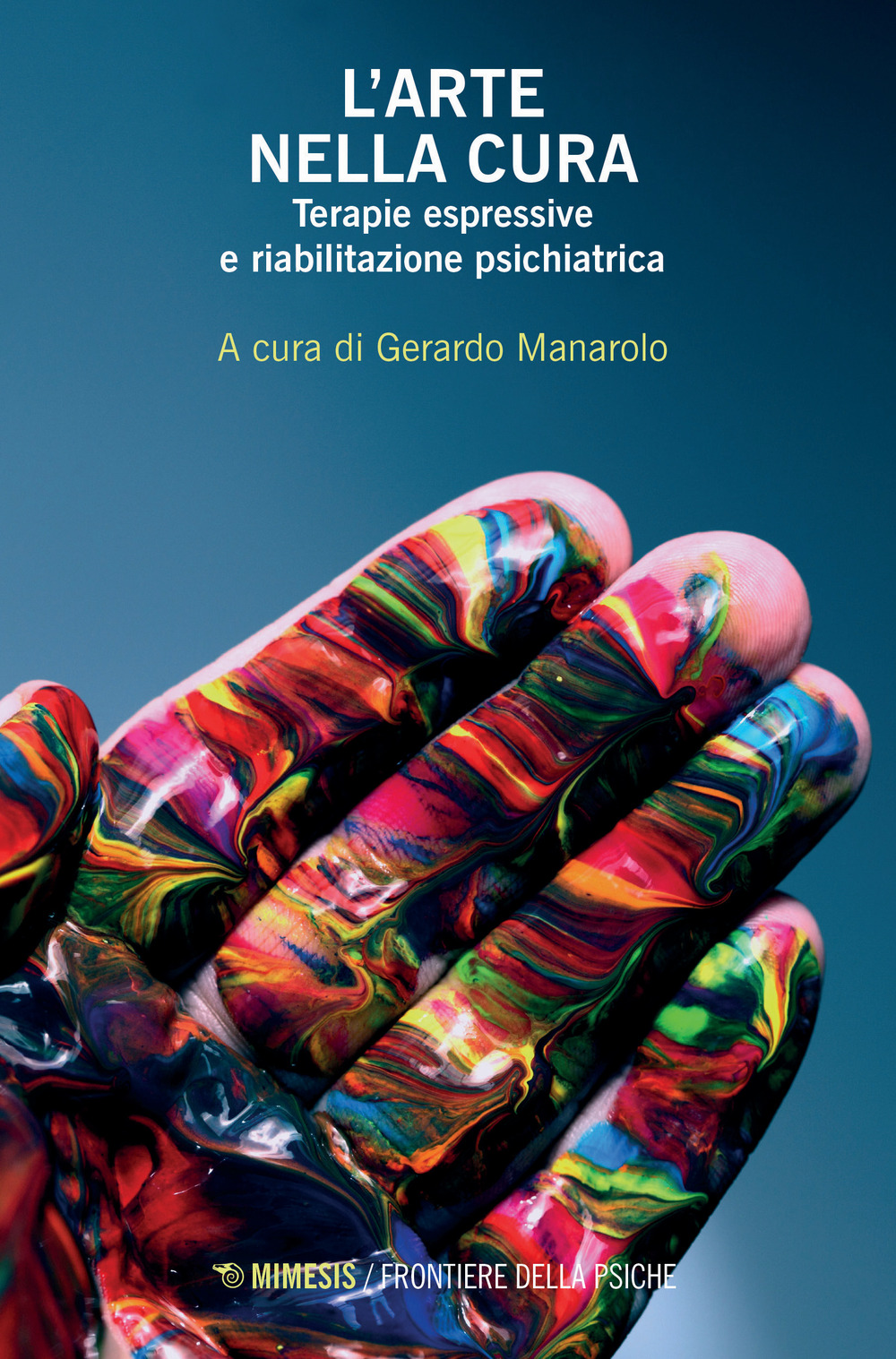 L'arte nella cura. Terapie espressive e riabilitazione psichiatrica