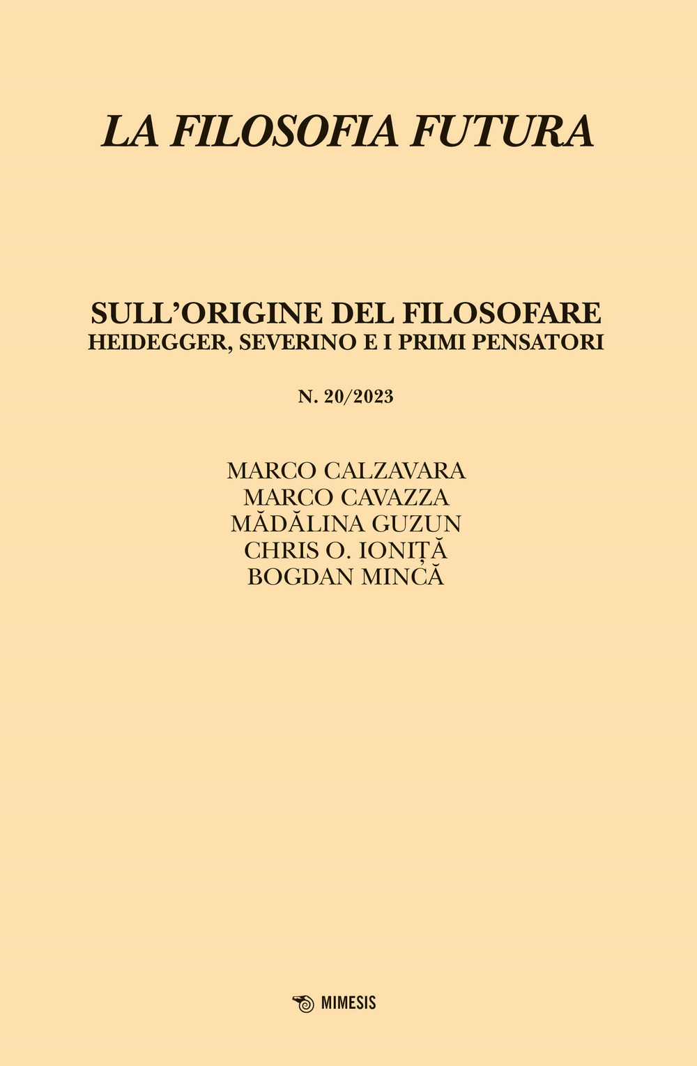 La filosofia futura. Vol. 20: Sull’origine del filosofare. Heidegger, Severino e i primi pensatori
