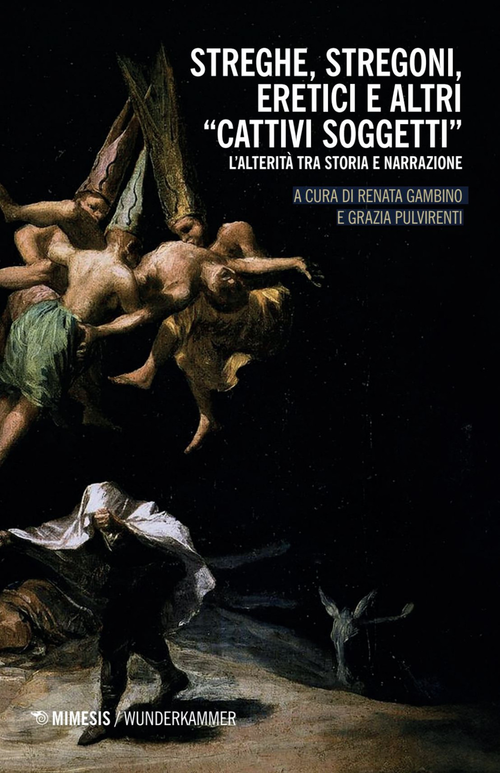 Streghe, stregoni, eretici e altri «cattivi soggetti»