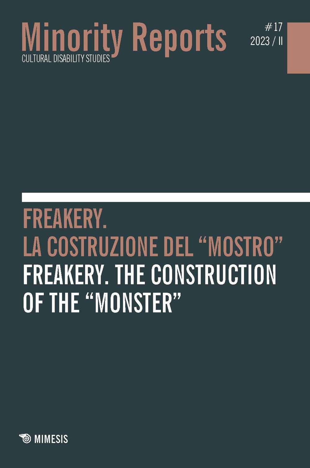 Minority reports. Cultural disability studies. Vol. 17/2: Freakery. La costruzione del «mostro»-Freakery. The construction of the «monster»