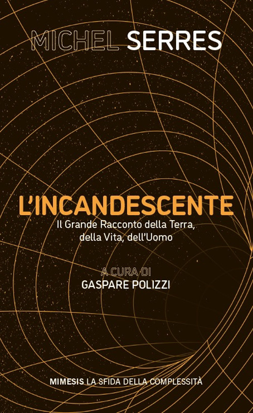 L'incandescente. Il grande racconto della Terra, della vita, dell'uomo