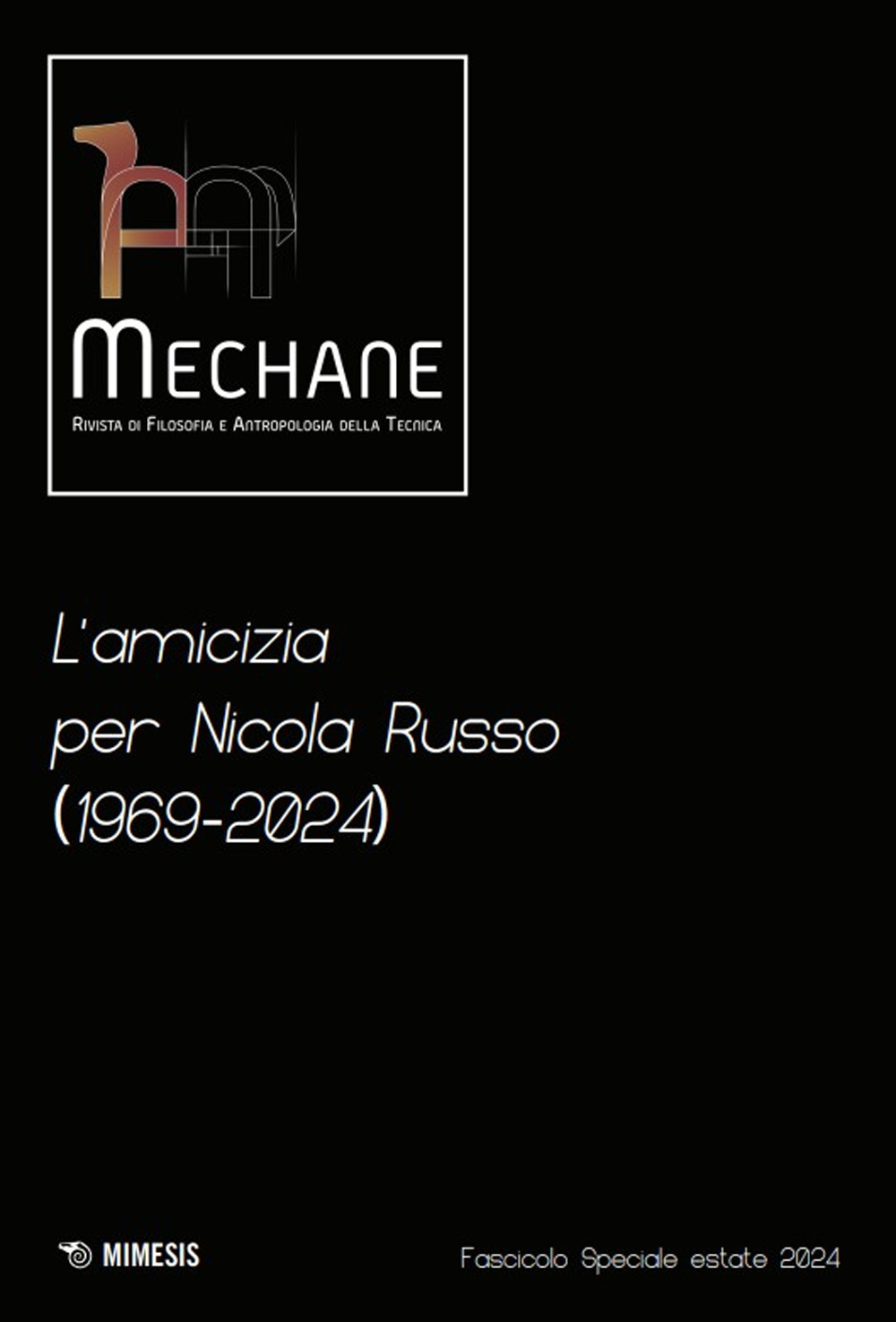 Mechane. Rivista di filosofia e antropologia della tecnica. L'amicizia per Nicola Russo (1969-2024). Fascicolo speciale estate 2024
