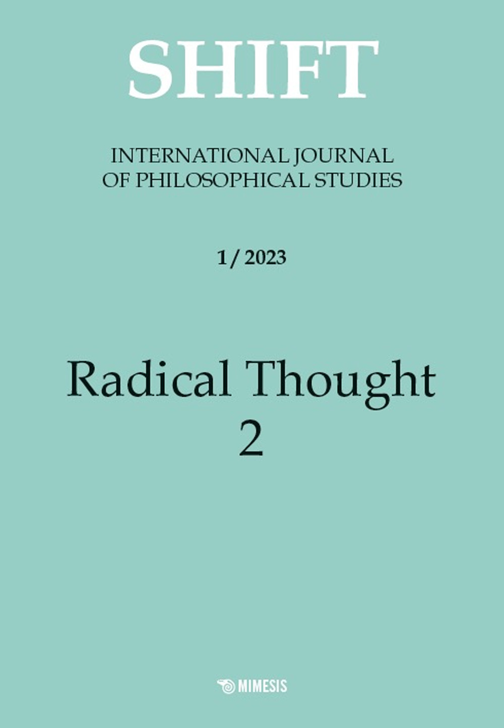 Shift. International journal of philosophical studies. Vol. 1: Radical thought 2