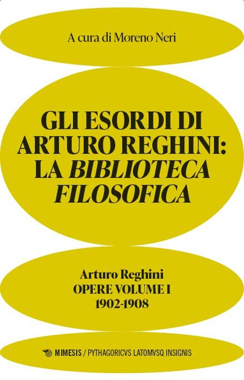 Gli esordi di Arturo Reghini. La Biblioteca Filosofica. Opere. Vol. 1: 1902-1908