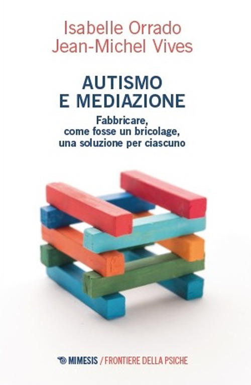 Autismo e mediazione. Fabbricare, come fosse un bricolage, una soluzione per ciascuno