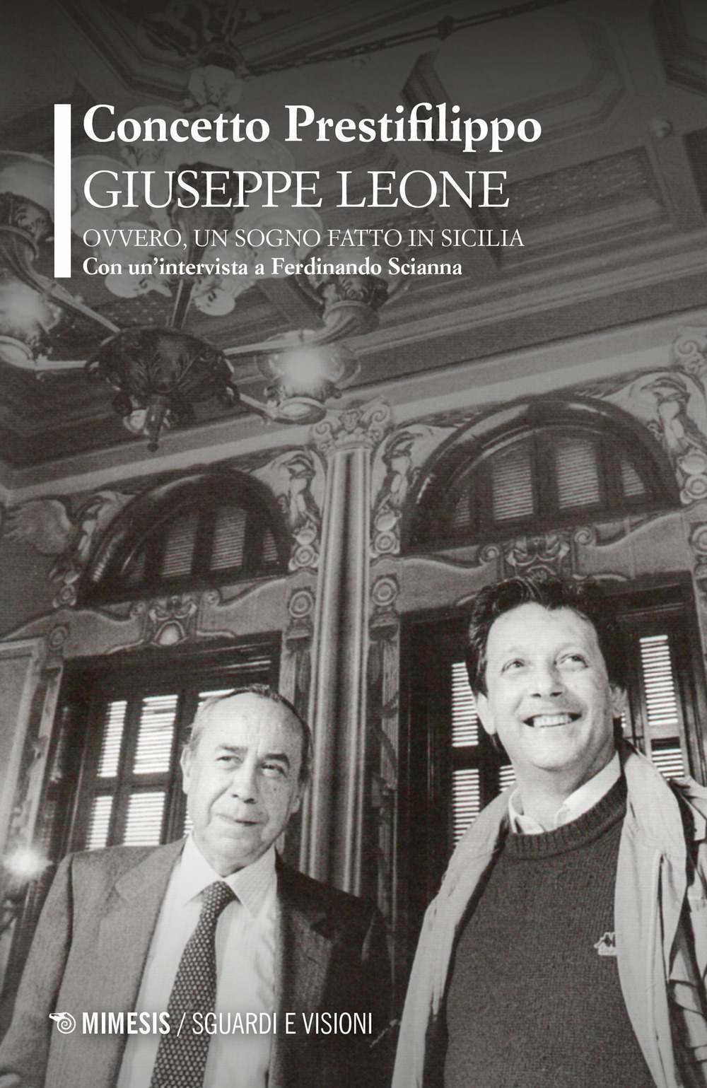 Giuseppe Leone ovvero, un sogno fatto in Sicilia. Con un'intervista a Ferdinando Scianna