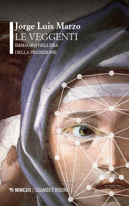 Le veggenti. Immagini nell'era della predizione