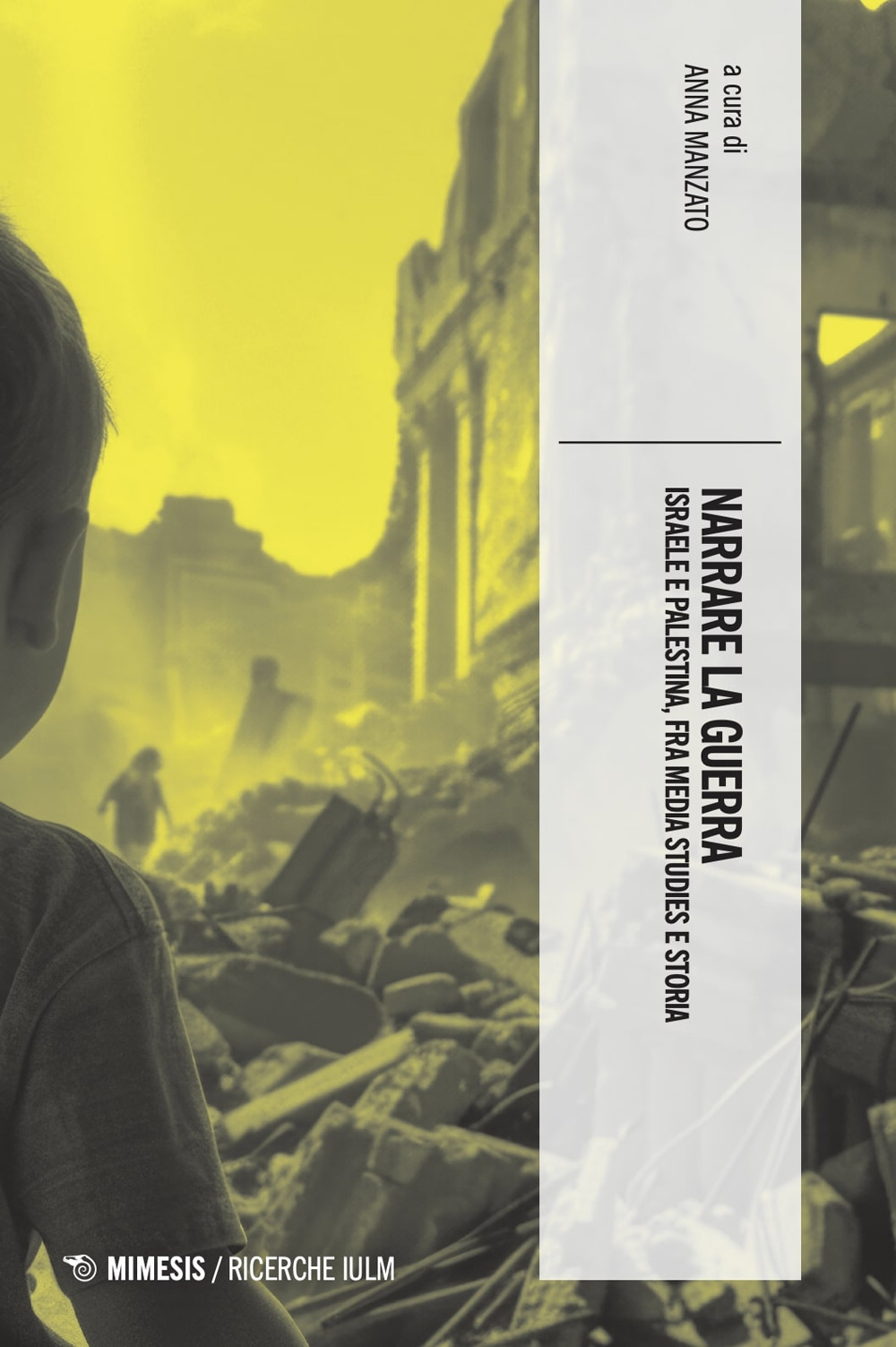 Narrare la guerra. Israele e Palestina, fra media studies e storia