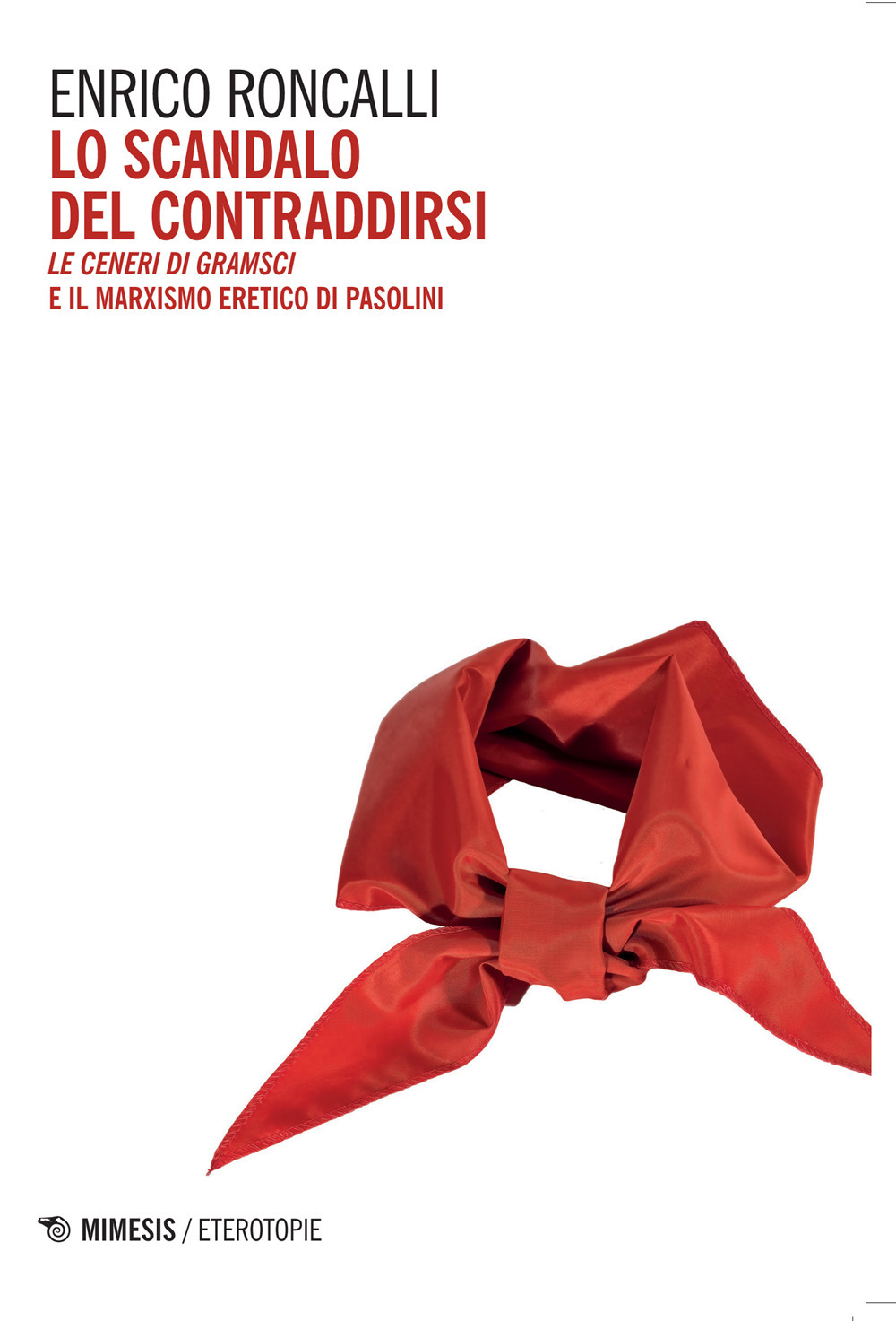 Lo scandalo del contraddirsi. «Le ceneri di Gramsci» e il marxismo eretico di Pasolini