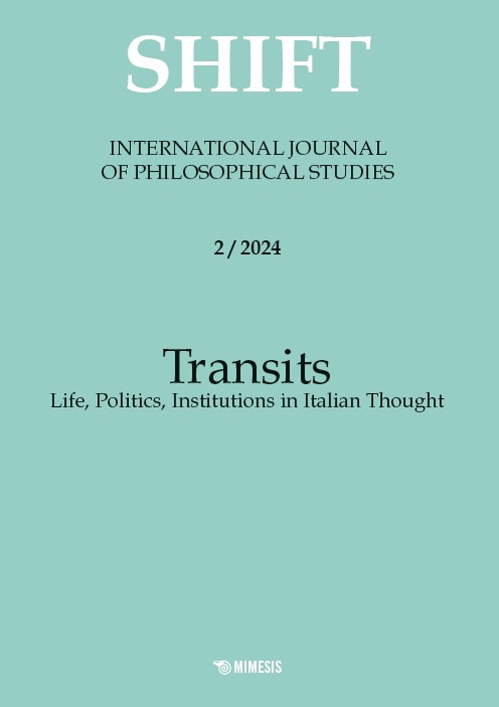 Shift. International journal of philosophical studies. Ediz. italiana, inglese e spagnola. Vol. 2: Transits. Life, politics, institutions in Italian thought