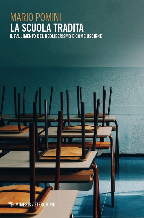 La scuola tradita. Il fallimento del neoliberismo e come uscirne