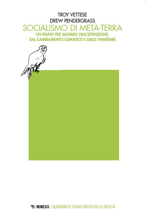 Socialismo di Metà-Terra. Un piano per salvarci dall’estinzione dal cambiamento climatico e dalle pandemie