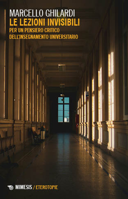 Le lezioni invisibili. Per un pensiero critico dell'insegnamento universitario