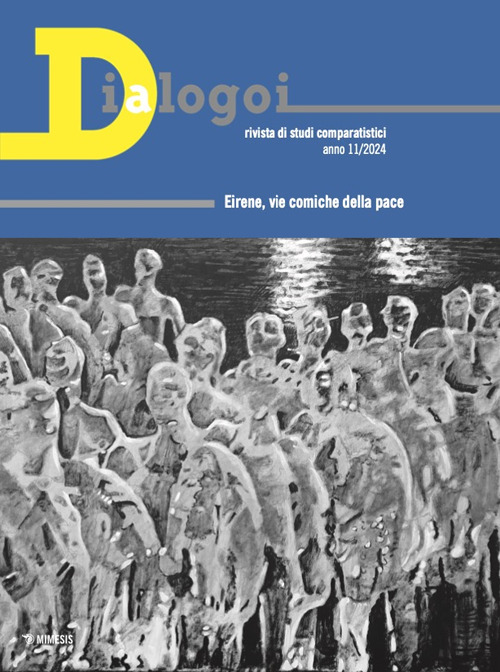 Dialogoi. Rivista di studi comparatistici. Ediz. italiana, spagnola, inglese, francese. Vol. 11: Eirene, vie comiche della pace