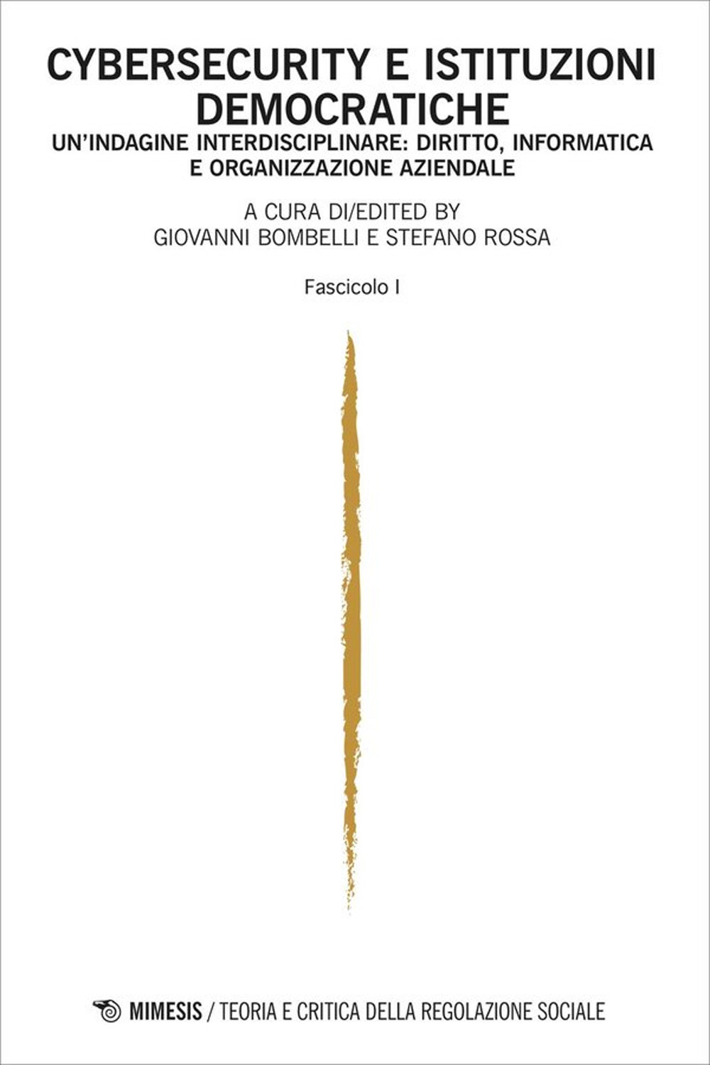 Teoria e critica della regolazione sociale. Ediz. italiana e inglese. Vol. 2: Cybersecurity e istituzioni democratiche. Un'indagine interdisciplinare: diritto, informatica e organizzazione aziendale. Fascicolo I