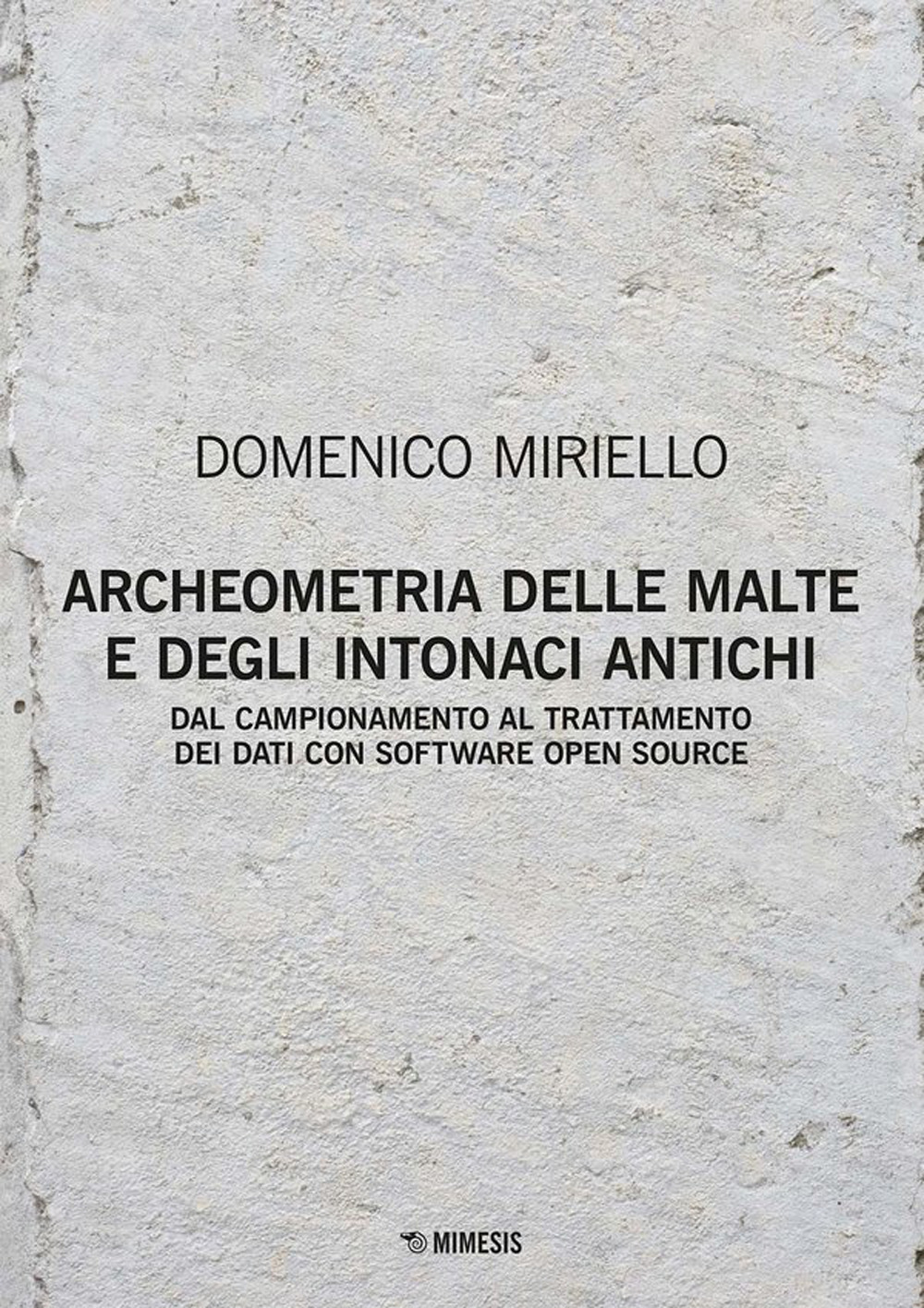 Archeometria delle malte e degli intonaci antichi. Dal campionamento al trattamento dei dati con software open source