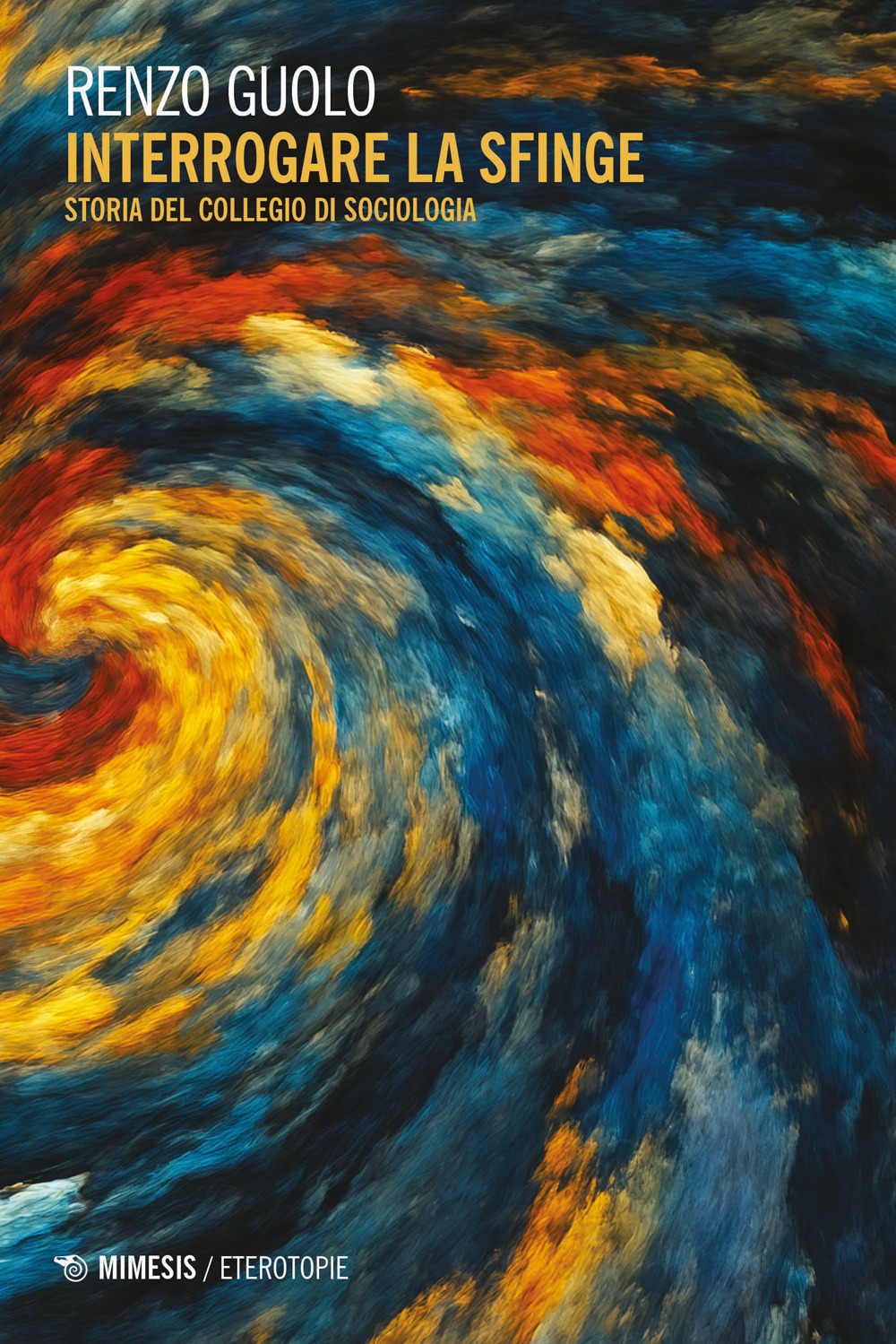 Interrogare la sfinge. Storia del Collegio di sociologia