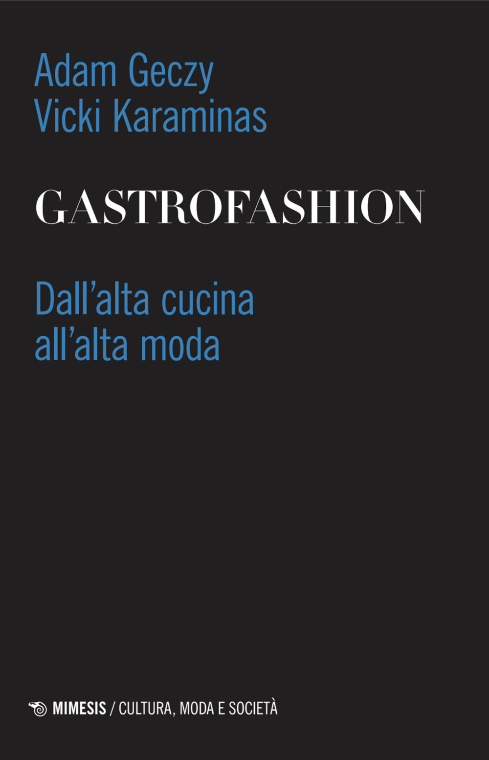 Gastrofashion. Dall'alta cucina all'alta moda
