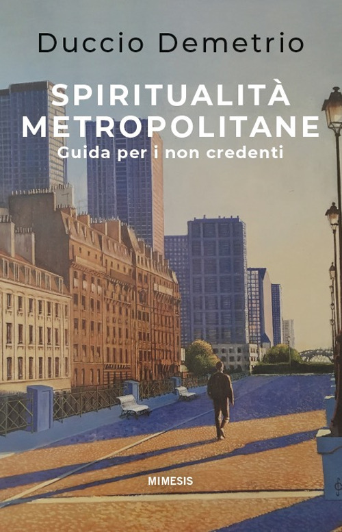 Spiritualità metropolitane. Guida per i non credenti