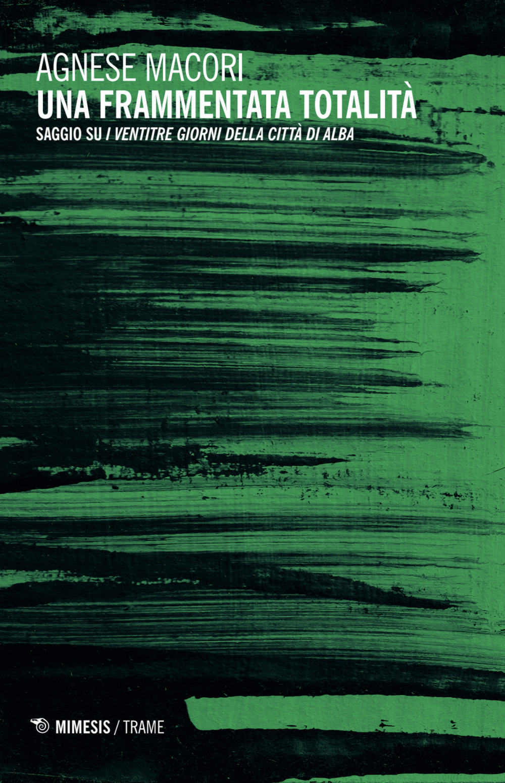 Una frammentata totalità. Saggio su «I ventitré giorni della città di Alba»