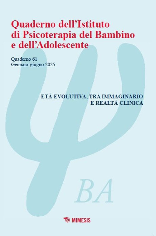 Quaderno dell'Istituto di psicoterapia del bambino e dell'adolescente. Vol. 61: Età evolutiva, tra immaginario e realtà clinica