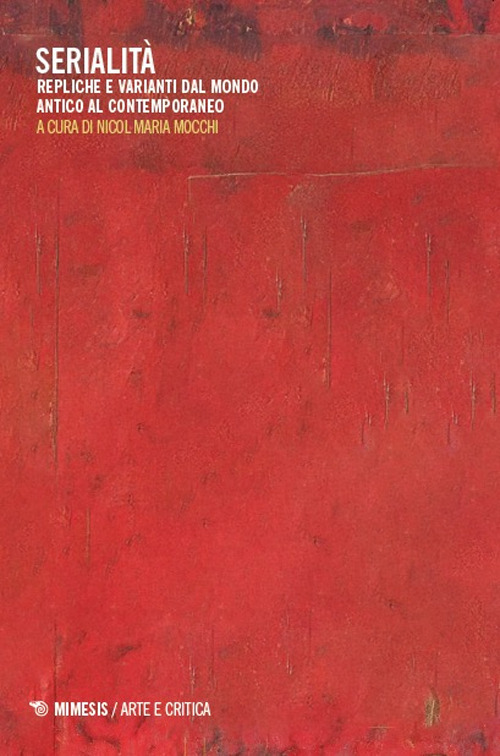 Serialità. Repliche e varianti dal mondo antico al contemporaneo