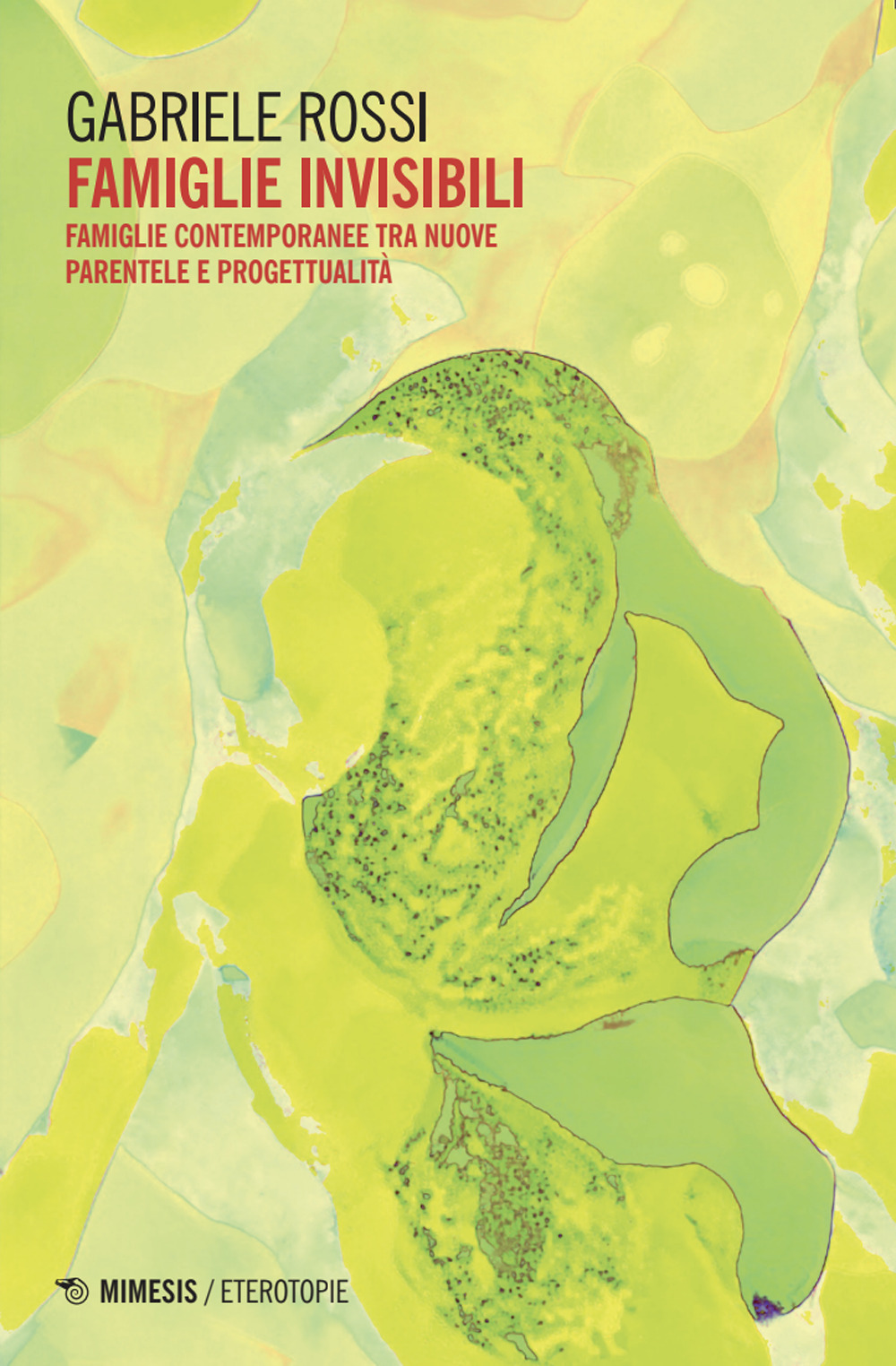 Famiglie invisibili. Famiglie contemporanee tra nuove parentele e progettualità