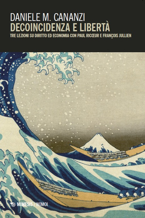 Decoincidenza e libertà. Tre lezioni su diritto ed economia con Paul Ricoeur e FranÇois Jullien