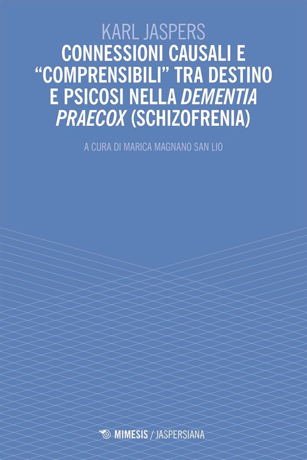 Connessioni causali e «comprensibili»tra destino e psicosi nella dementia praecox (schizofrenia)