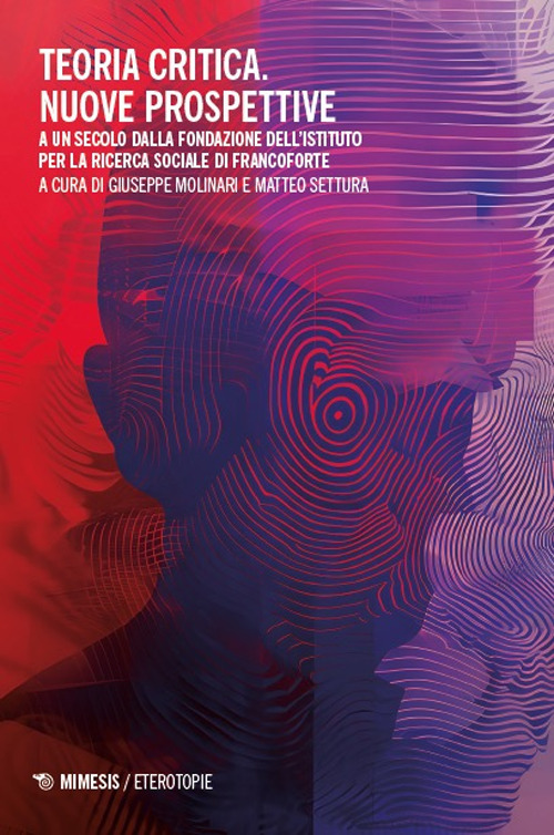 Teoria critica. Nuove prospettive. A un secolo dalla fondazione dell’istituto per la ricerca sociale di Francoforte