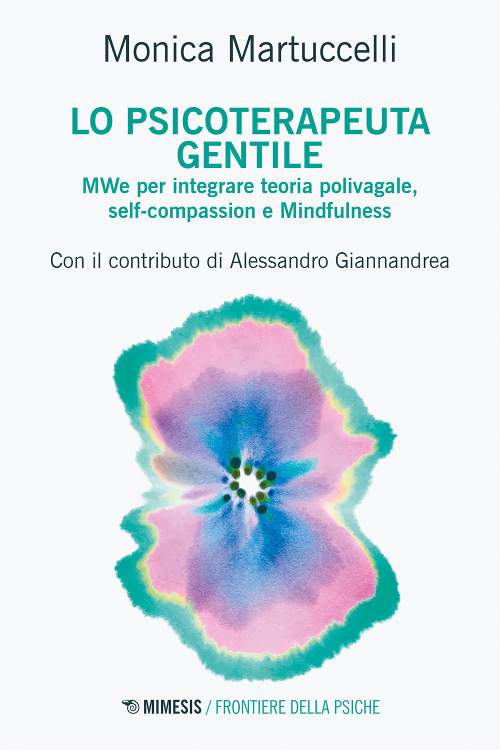 Lo psicoterapeuta gentile. MWe per integrare teoria polivagale, self-compassion e Mindfulness