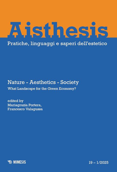 Aisthesis. Pratiche, linguaggi e saperi dell'estetico. Vol. 19: Nature, aesthetics, society. What landscape for the green economy?