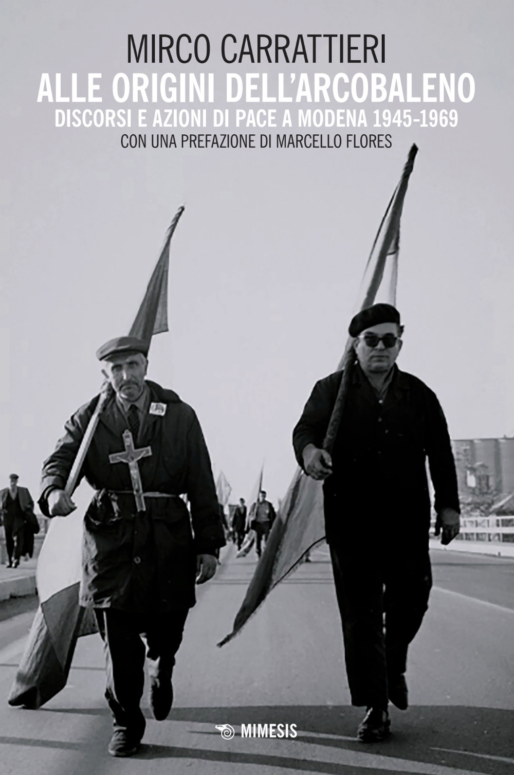 Alle origini dell'arcobaleno. Discorsi e azioni di pace a Modena 1945-1969