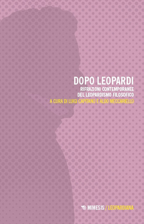 Dopo Leopardi. Rifrazioni contemporanee del leopardismo filosofico