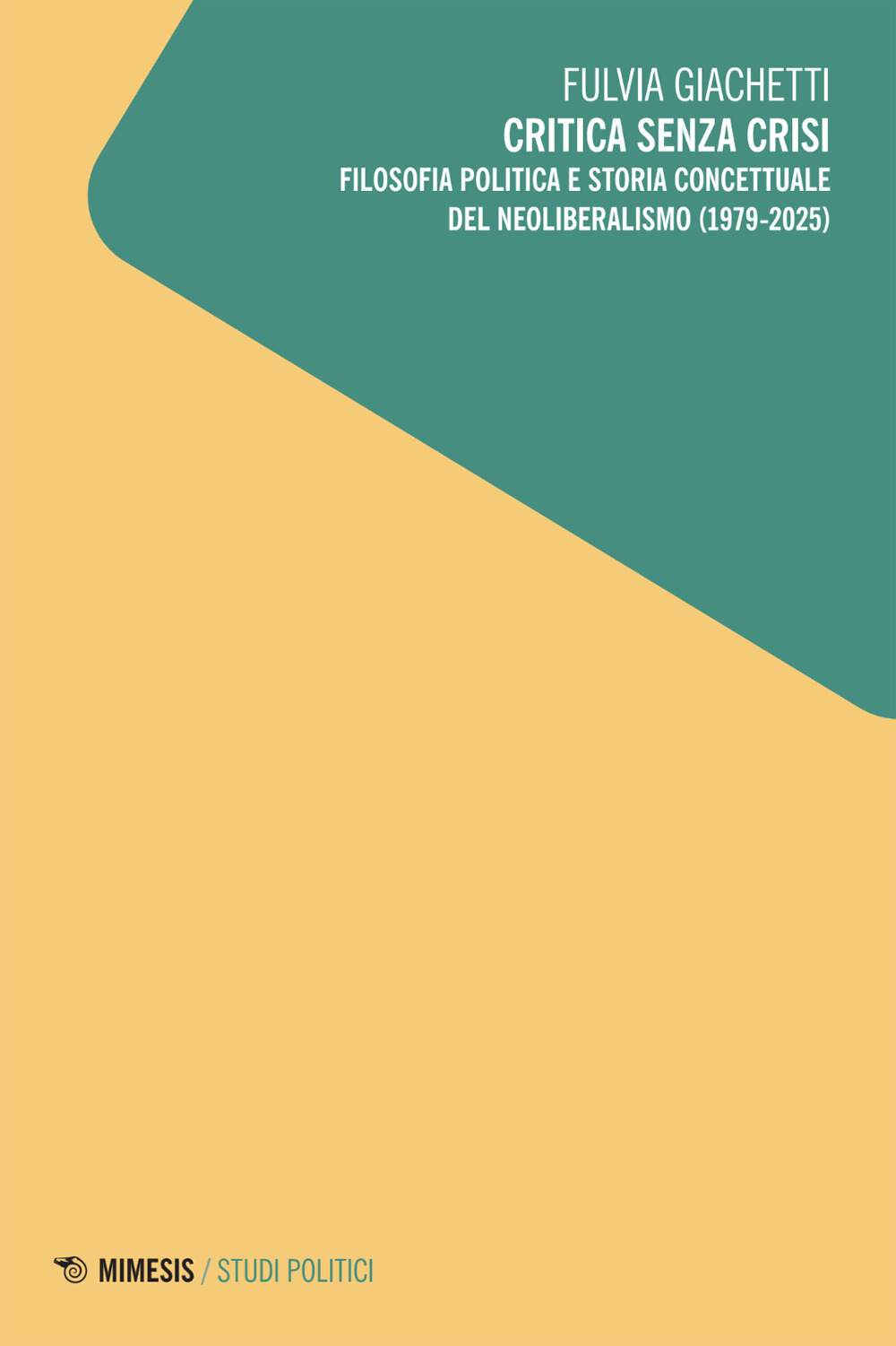 Critica senza crisi. Filosofia politica e storia concettuale del neoliberalismo (1979-2025)