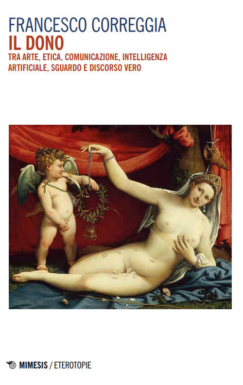 Il dono. Tra arte, etica, comunicazione, intelligenza artificiale, sguardo e discorso vero