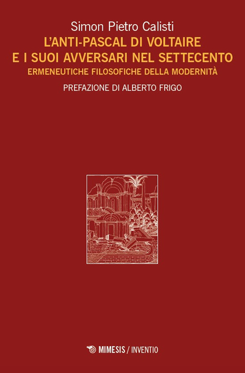 L'Anti-Pascal di Voltaire e i suoi avversari nel Settecento. Ermeneutiche filosofiche della modernità