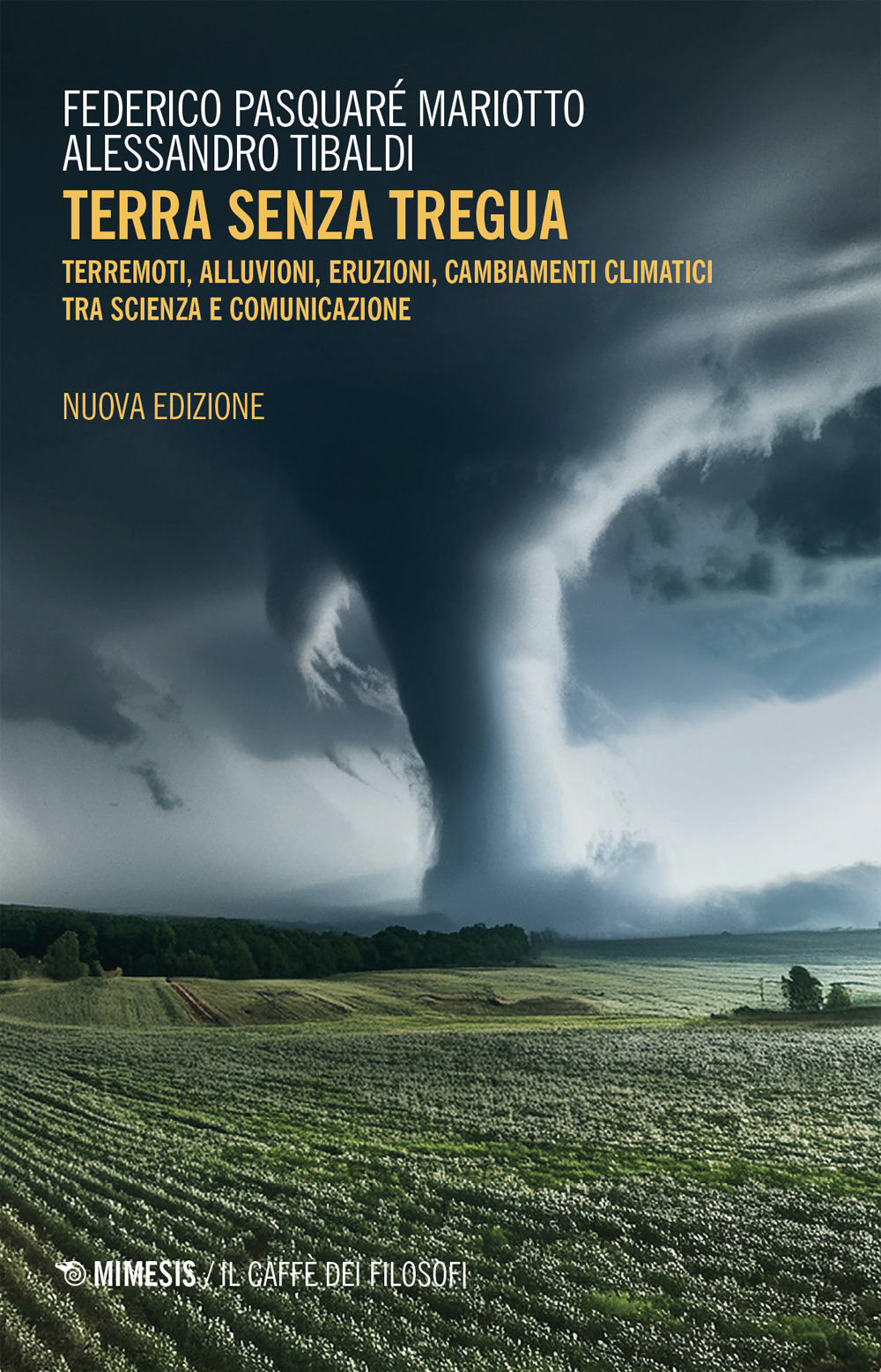 Terra senza tregua. Terremoti, alluvioni, eruzioni, cambiamenti climatici tra scienza e comunicazione